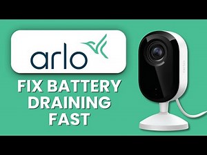 How to Fix Arlo Battery Draining Fast 🔋 Extend Camera Life & Optimize Power Usage Quickly