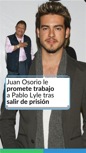 Pablo Lyle could be released and Juan Osorio is already offering him a job on TV.