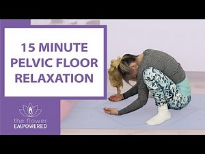 15-Minute Pelvic Floor Relaxation to Ease Pain - Pelvic Floor Release