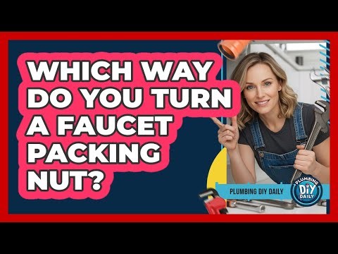 Which Way Do You Turn A Faucet Packing Nut?
