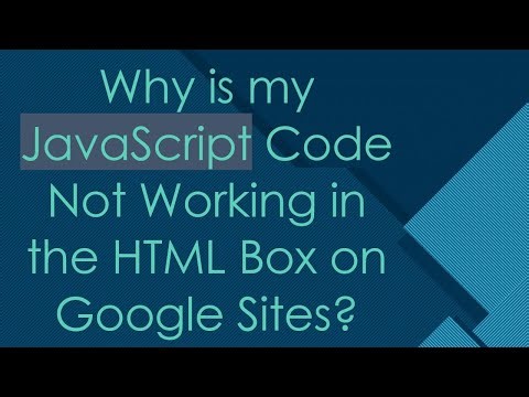 Why is my JavaScript Code Not Working in the HTML Box on Google Sites?