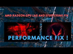 Lag and Stuttering fix on AMD Radeon GPU