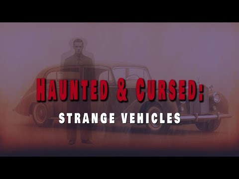 STRANGE VEHICLES - HAUNTED and CURSED?