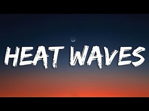 Glass Animals - Heat Waves (Lyrics)