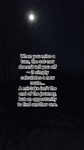 When you miss a turn, the sat-nav doesn’t tell you off — it simply calculates a new...#quotes