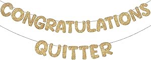 Fulmoon Pre Strung Congratulations Quitter Glitter Banner Funny Retirement Banner Graduation Party Decorations Going Away Supplies Garland for Men Women Gifts, No DIY(Champagne Gold)
