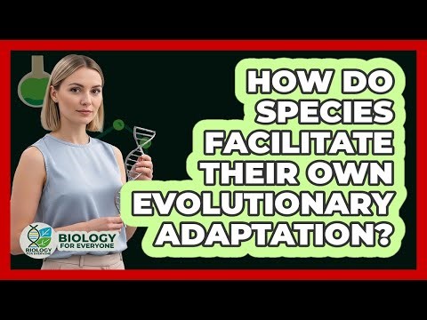 How Do Species Facilitate Their Own Evolutionary Adaptation?