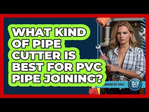 What Kind Of Pipe Cutter Is Best For PVC Pipe Joining? - Plumbing DIY Daily