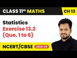 Statistics - Exercise 13.2 (Que. 1 to 6) | Class 11 Maths Chapter 13 | CBSE 2024-25