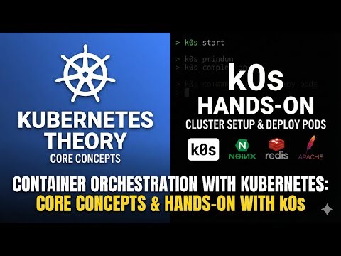 Container Orchestration with Kubernetes: Core Concepts & Hands-on with k0s