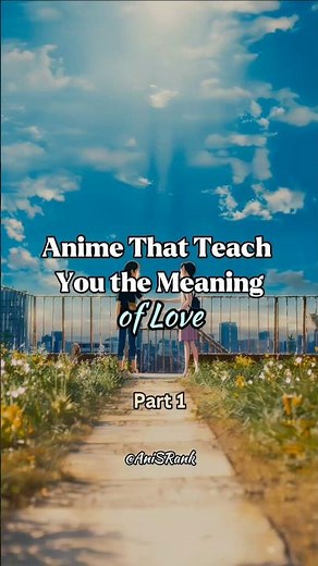Anime That Teach You the Meaning of Love#love#anime