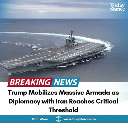 Trump Mobilizes Massive Armada as Diplomacy with Iran Reaches Critical Threshold