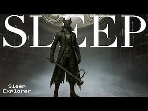 Bloodborne Lore To Sleep To | Every Ending Explained, Including The Old Hunters (ASMR)