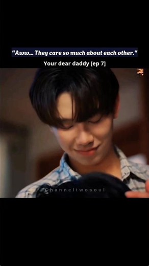 "Aww... They care so much about each other." 😍 Your dear daddy bl #ep7 #thaibl #yourdeardaddy #reels