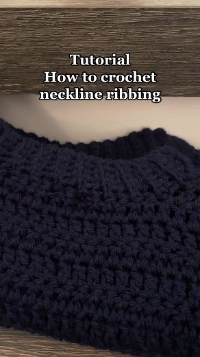 Crochet Ribbing Tutorial: How to Crochet Neckline Ribbing