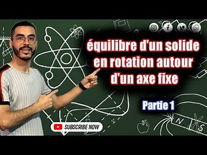 Tronc commun : Équilibre d'un solide en rotation autour d'un axe fixe _ partie 1