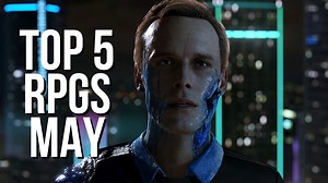 Top 5 Upcoming RPGs of May 2018