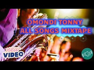 OMONDI TONNY ALL SONGS MIXTAPE