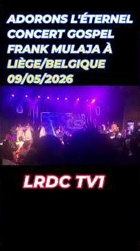 ADORONS L'ÉTERNEL : CONCERT GOSPEL FRANK MULAJA À LIÈGE PALAIS DU CONGRÈS 09/ 05 /2026 #frankmulaja