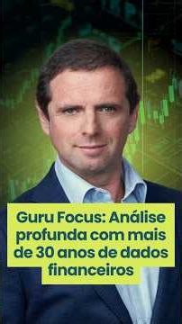 Guru Focus: Análise profunda com mais de 30 anos de dados financeiros