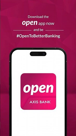 Axis Bank | #OpenToBetterBanking