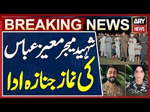 Funeral prayers offered of martyred Major Syed Moeez Abbas: ISPR