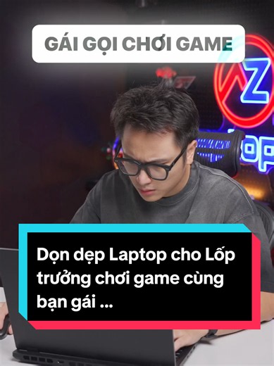 Dọn dẹp Laptop cho Lốp trưởng chơi game cùng bạn gái ... #LaptopAZ #LearnOnTikTok #ThanhCongNghe #foryou #novagr