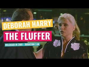 Deborah Harry - The Fluffer - 2001