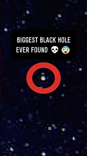 BIGGEST BLACK HOLE 😨