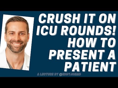 ICU/Intensive Care: How to Present A Patient During Rounds