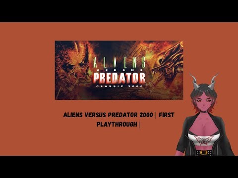 Aliens Versus Predator Classic 2000 | First Playthrough | Day Two