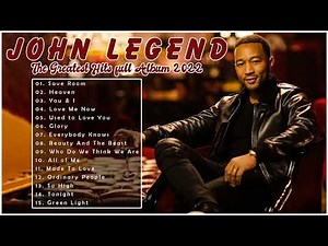 John Legend Greatest Hits Full Album - Top 30 Best Songs of John Legend Playlist 2022