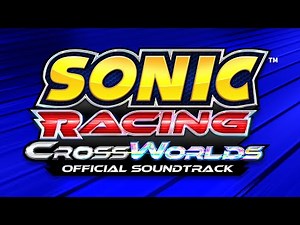 Cross the Worlds (Main Theme) - Sonic Racing: CrossWorlds [OST]