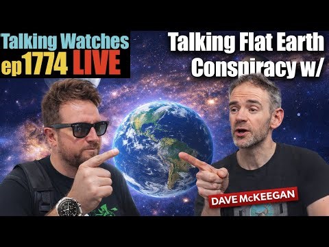 Science vs Flat Earth LIVE w/ Dave McKeegan (Plus Watches) ep1774