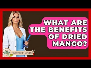What Are The Benefits Of Dried Mango? - Your Nutrition Network
