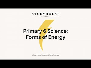 Forms of Energy | Primary 6 | Learn with Study House Academy