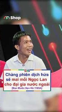 Interpreter promises to set Ngoc Lan up with a wealthy foreigner | Bạn Muốn Hẹn Hò 1185A