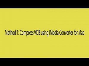 3 Ways to Compress VOB files on Computer