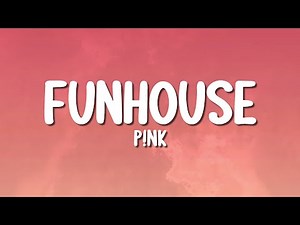 P!nk - Funhouse (Lyrics)