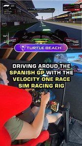 5.8K views | Driving around the Spanish GP in our VelocityOne Race Sim Racing rig ️ #f1 #formula1 #simracing | Turtle Beach | Facebook