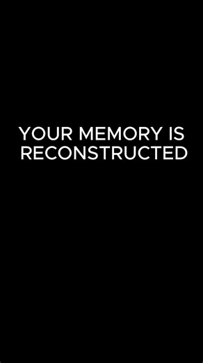 Your Memory Is Reconstructed