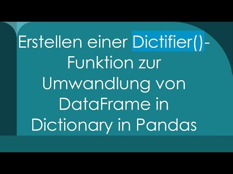 Erstellen einer Dictifier()-Funktion zur Umwandlung von DataFrame in Dictionary in Pandas