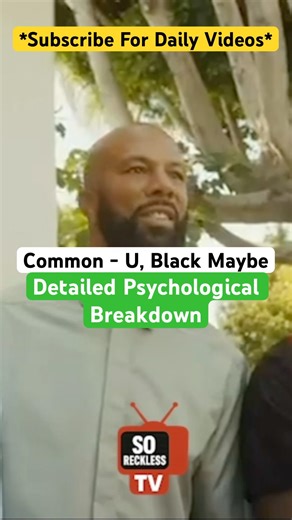 Psychological Breakdown of Common “U, Black Maybe” #common #trending #viral #foryoupage #music