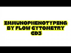 IMMUNOPHENOTYPING BY FLOW CYTOMETRY: CD3