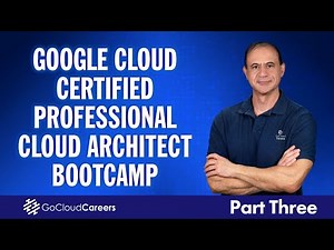 Google Professional Cloud Architect | Full Google Professional Architect Certification Course Part 3