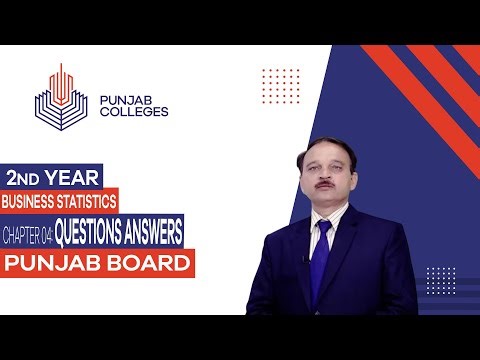 PGC Lectures-Inter Part II-Punjab Board-Business Statistics-Chapter 04 - Questions Answers