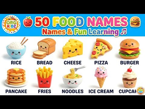 50 Food Names for Kids 🍕🍰 | Learn Foods with Fun Song 🎵 | Org Kidz