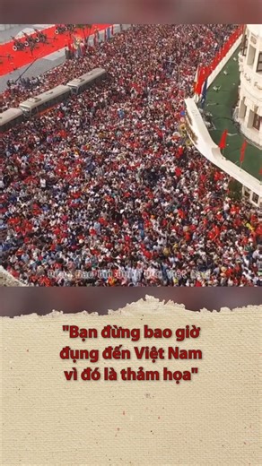 "Bạn đừng bao giờ đụng đến Việt Nam vì đó là thảm bại" | “Never Mess with Vietnam