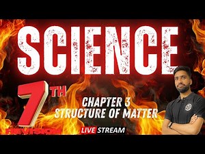 Structure of Matter | Class 7 Science | Full Chapter Explanation in Easy Way