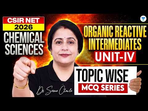 Organic Reactive Intermediates CSIR NET | CSIR NET Chemistry June 2026 | Seema Chawla